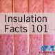 Insulation facts 101